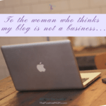 Open letter to the woman who thinks my blog is not a business - Elayna Fernandez ~ The Positive MOM