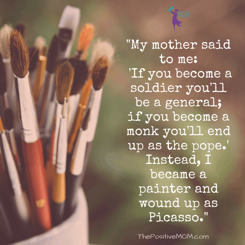 I became a painter and wound up as Picasso ~ The Positive MOM 