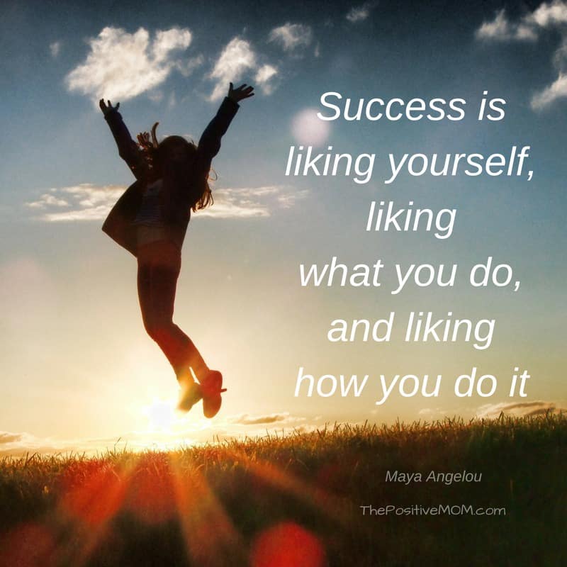 Success is liking yourself, liking what you do, and liking how you do it. ~ Maya Angelou quotes