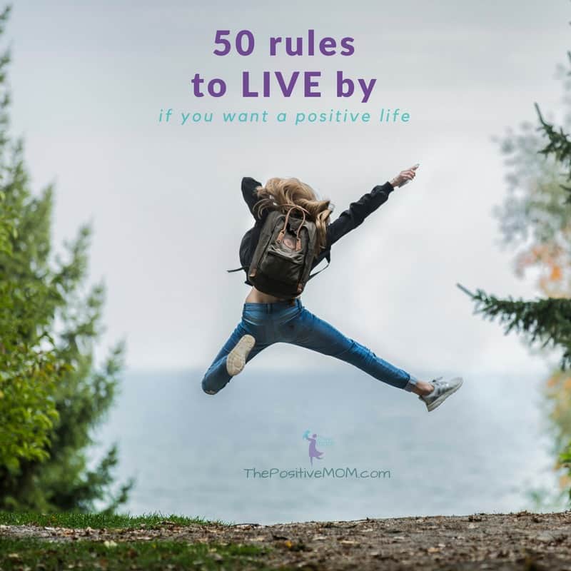 50 rules to live by if you want a positive life