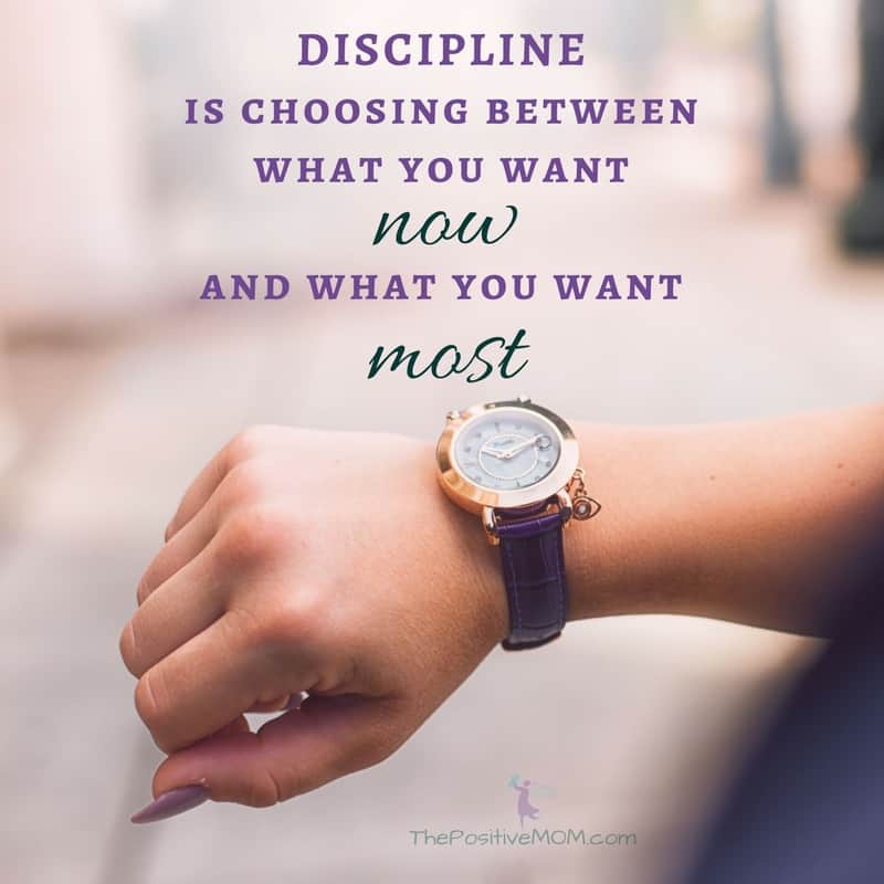 Discipline is choosing between what you want now and what you want most - Elayna Fernandez ~ The Positive MOM