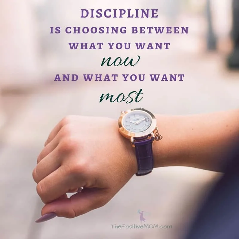 Discipline is choosing between what you want now and what you want most - Elayna Fernandez ~ The Positive MOM