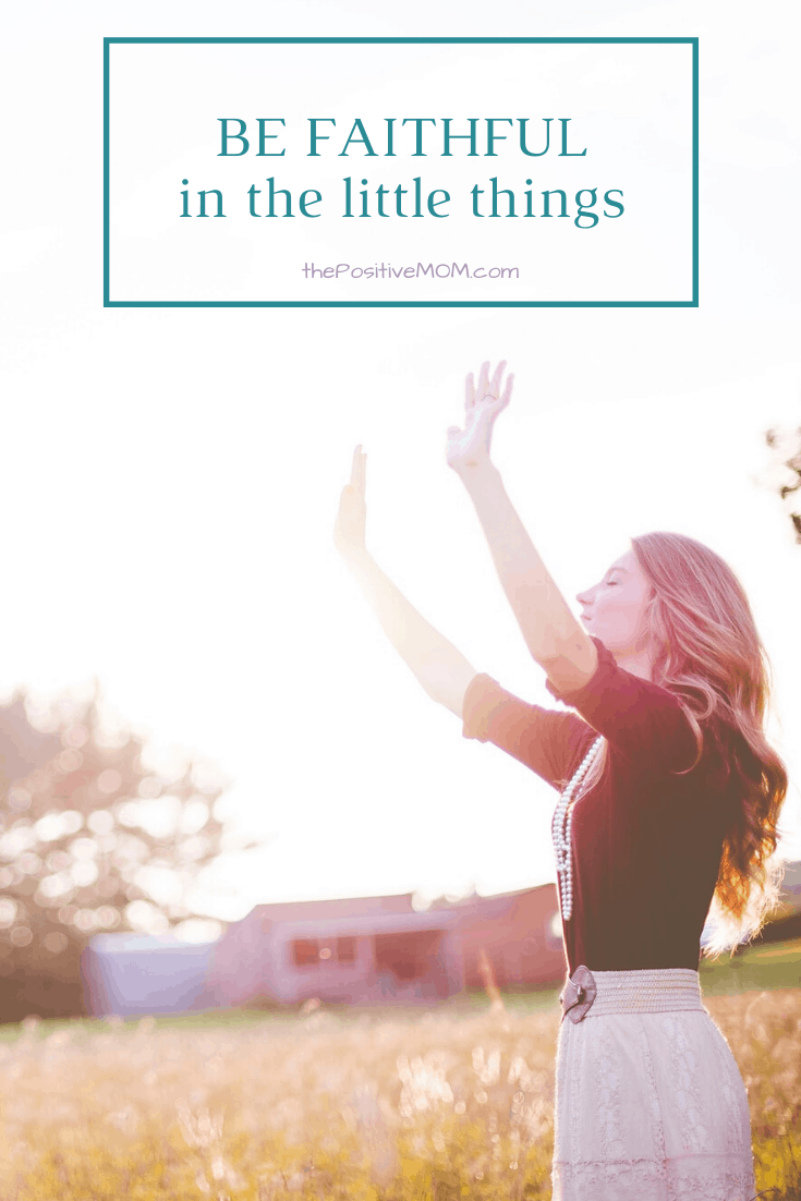 Be faithful in the little things - The power of being faithful in the little things