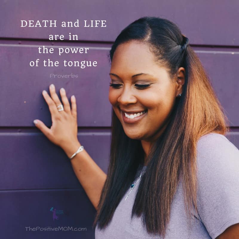 “Death and Life are in the power of the tongue”  (Proverbs 18:21)