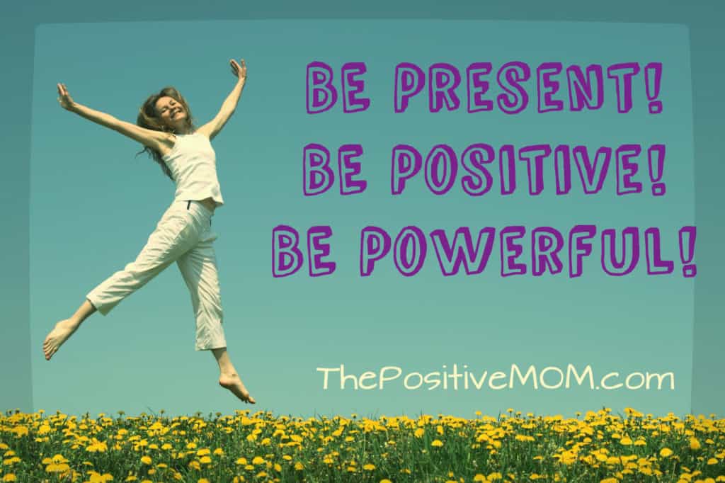 Be Present Be Positive Be Powerful - Elayna Fernandez The Positive Mom interviewed in Life On Purpose Radio