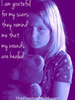 I am grateful for my scars because they remind me my wounds are healed ~ Elayna Fernandez - The Positive Mom