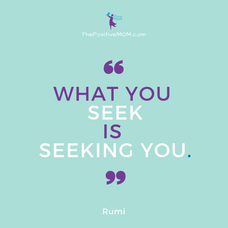 What you seek is seeking you - Rumi quote