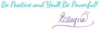 Be Positive and You Will Be Powerful ~ Elayna Fernandez ~ The Positive MOM
