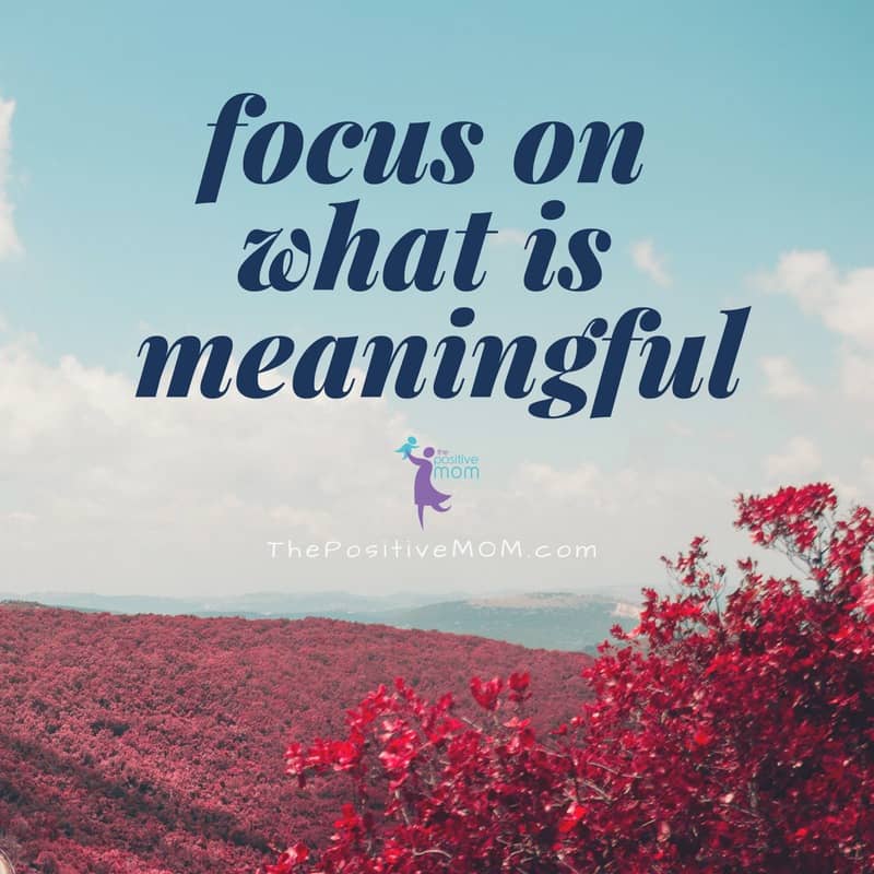 Focus on what is meaningful | Elayna Fernandez ~ The Positive MOM