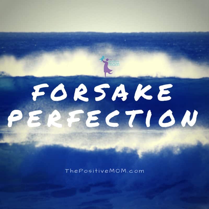 Forsake perfection! 