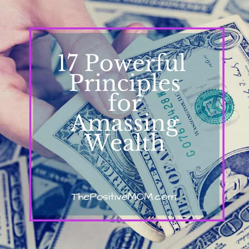 17 Powerful Principles For Amassing Wealth