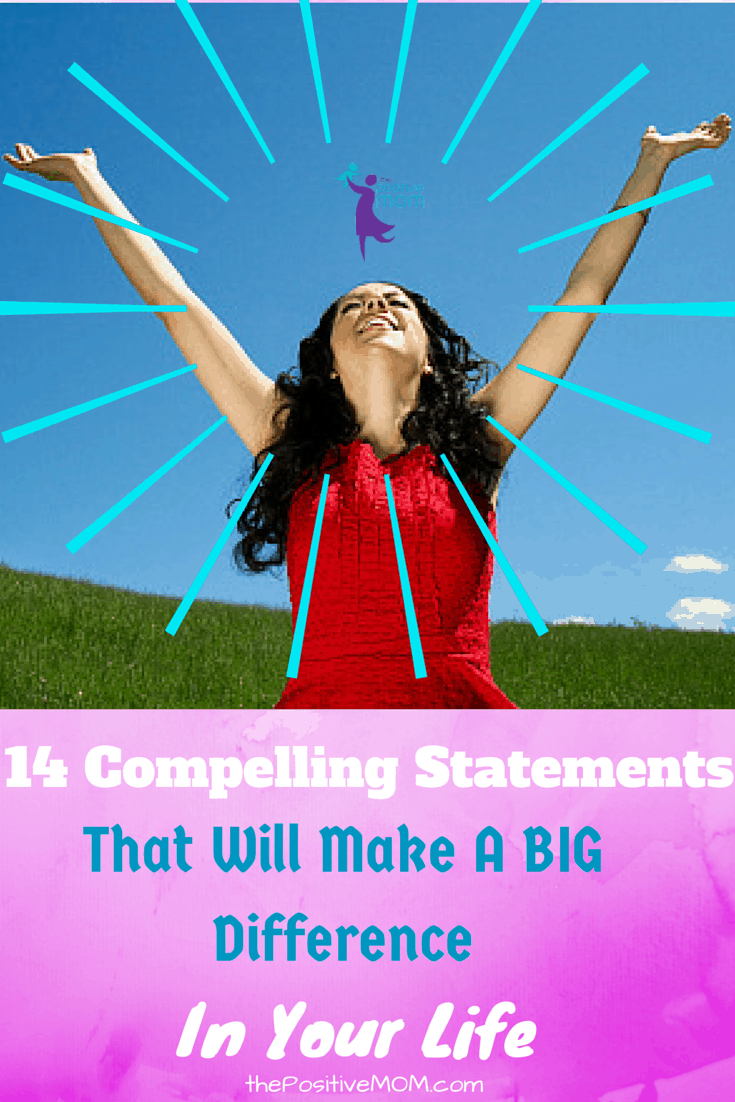 14 Compelling Statements That Will Make A Big Difference In Your Life