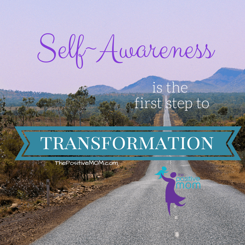 self-awareness is the first step to transformation ~ Elayna Fernandez The Positive Mom