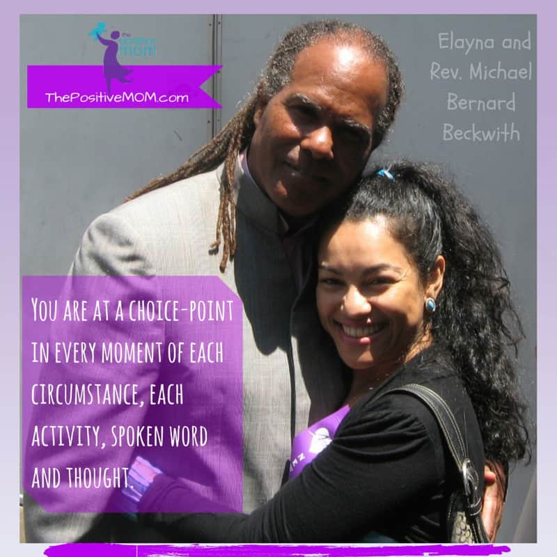 You are at choice-point in every moment of every circumstance, activity, spoken word, and thought ~ Reverend Michael Bernard Beckwith