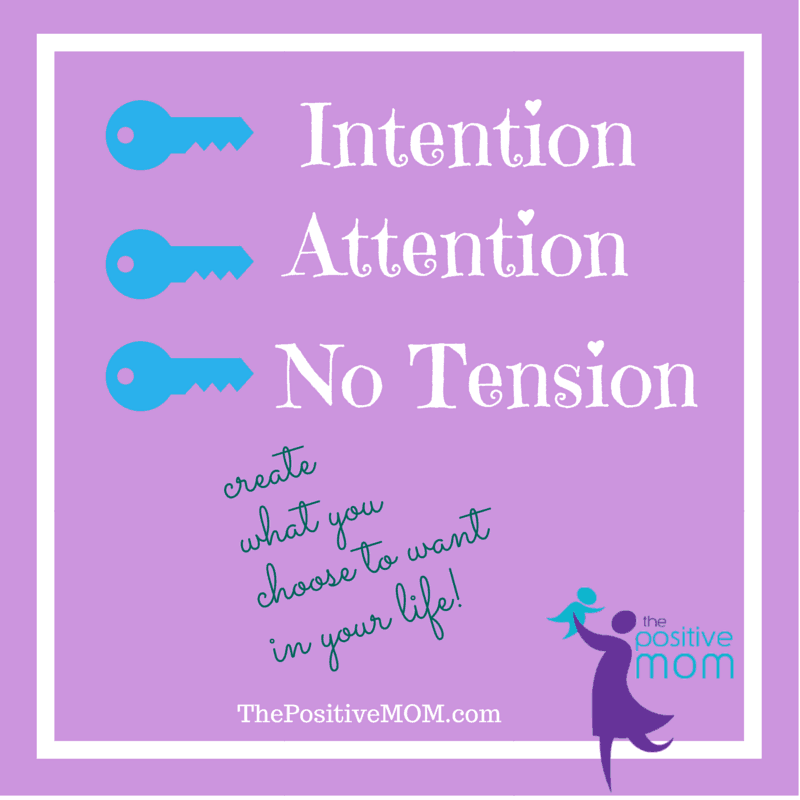 how to create your life with intention, attention, and no tension - by Elayna Fernandez ~ The Positive MOM