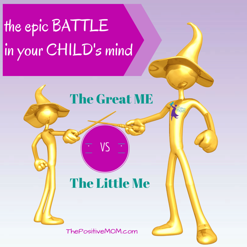 the epic battle in your child's mind: the battle of the little me and the great me