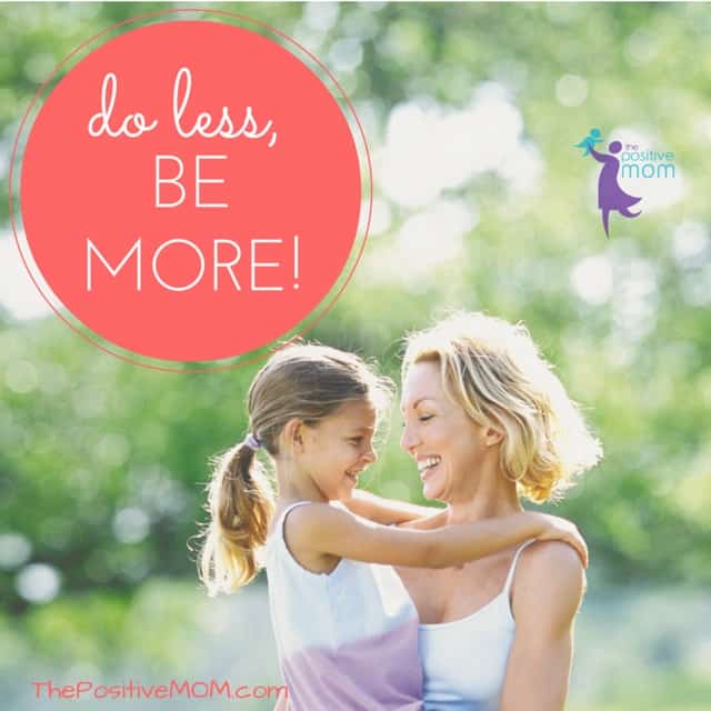 do less, be more - Elayna Fernandez ~ The Positive MOM