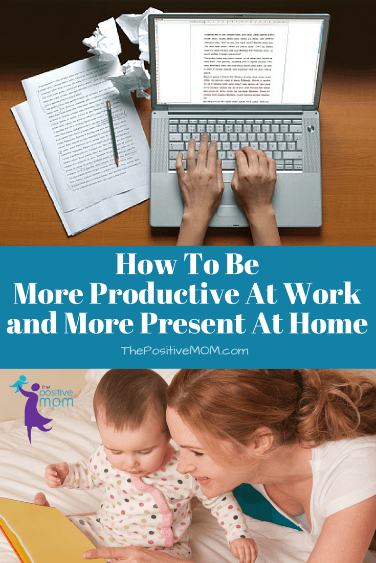 how to be more productive at work and more present at home