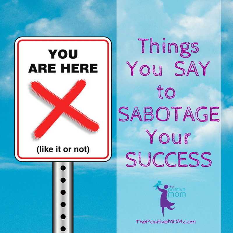 Things you say to sabotage your success