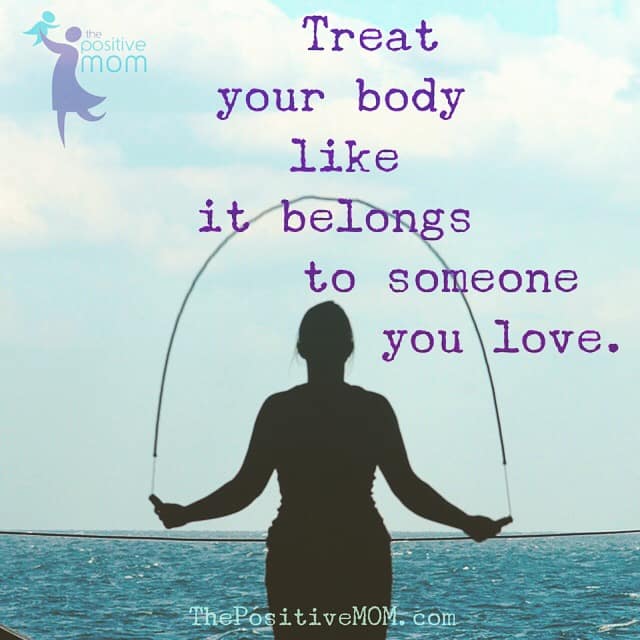 treat your body like it belongs to someone you love!