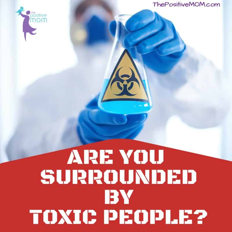 Are you surrounded by toxic people? 