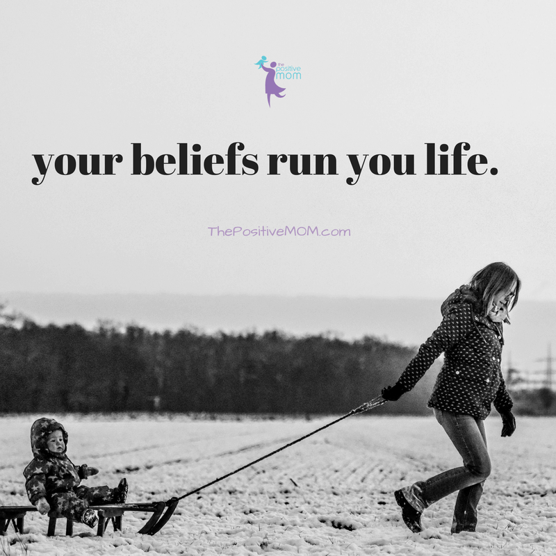 Your beliefs run your life - Elayna Fernandez ~ The Positive MOM