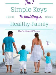 The 7 simple keys to building a healthy family