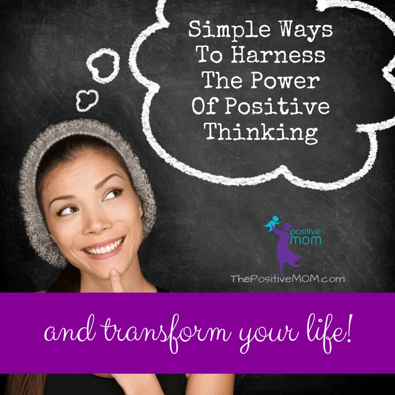 simple ways to harness the power of positive thinking to transform your life for the better