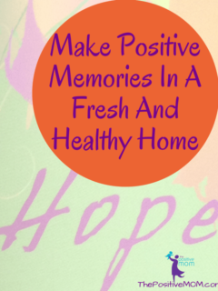 make positive memories in a fresh and healthy home