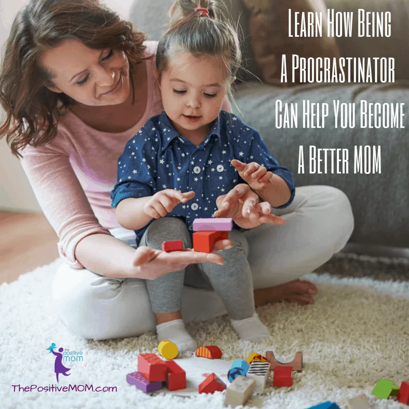 Learn how being a procrastinator can help you become a better mom
