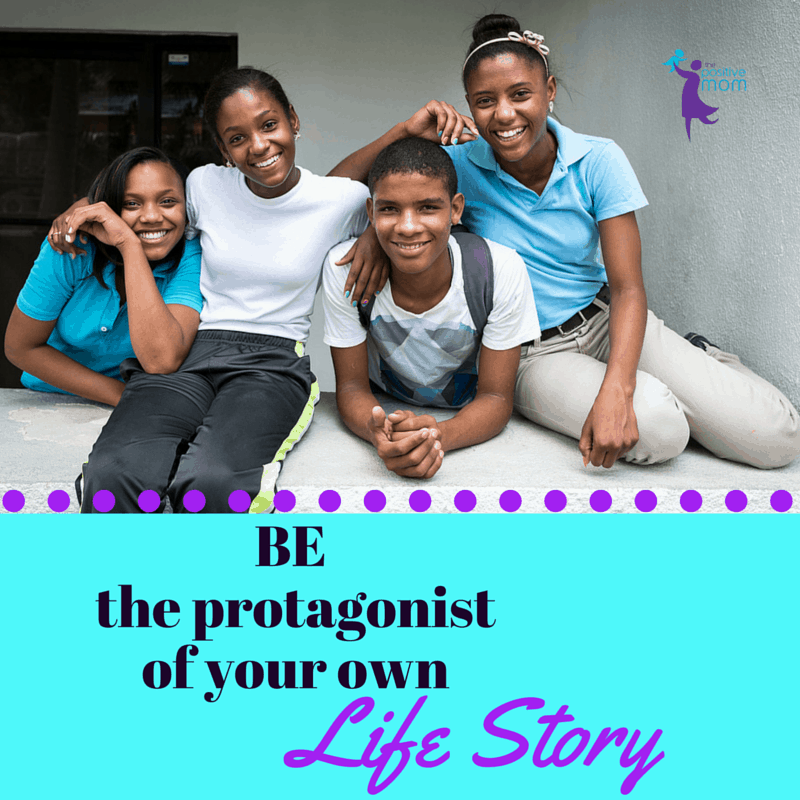 BE the protagonist of your own life story