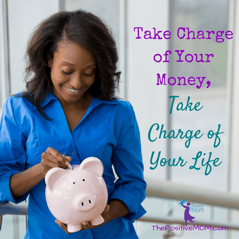 Take charge of your money, take charge of your life!