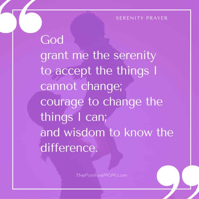 The Serenity Prayer - God, grant me the serenity to accept the things I cannot change; courage to change the things I can; and wisdom to know the difference