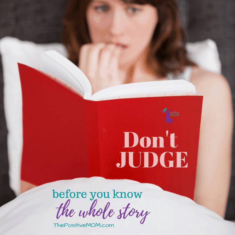 Do not judge before you know the whole story.