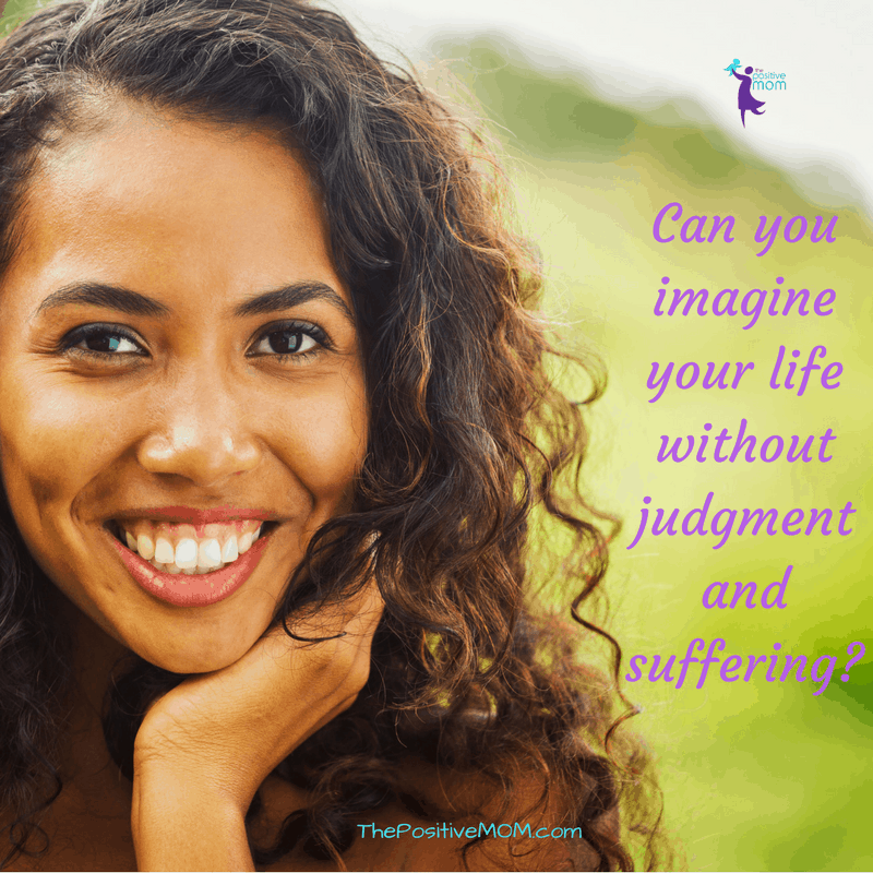 Can you imagine your life without judgment and suffering? Here's one quick way to set yourself free!