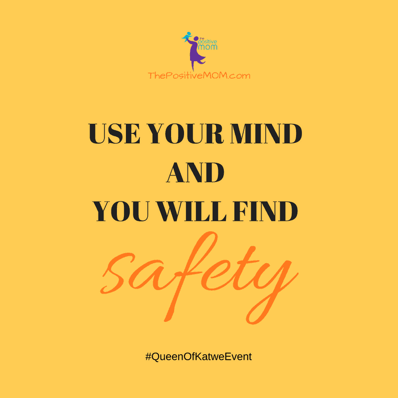 Use your mind and you will find safety #QueenOfKatwe #QueenOfKatweEvent