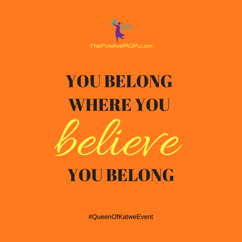 You belong where you believe you belong #QueenOfKatwe #QueenOfKatweEvent