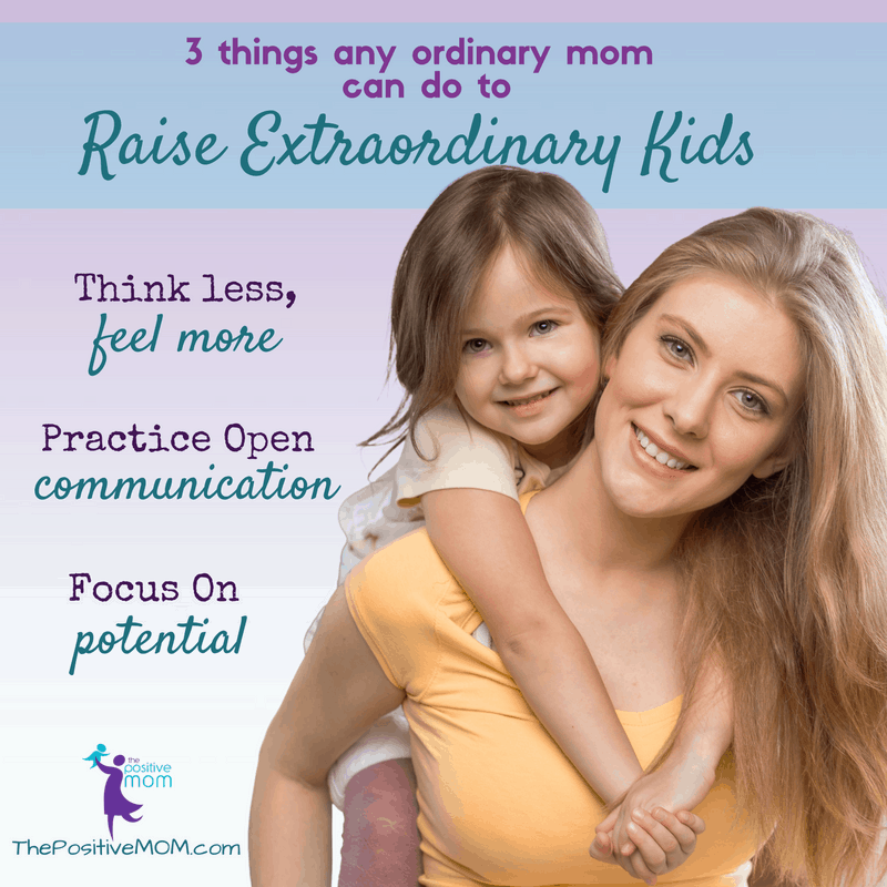 3 things any ordinary mom can do to raise extraordinary kids