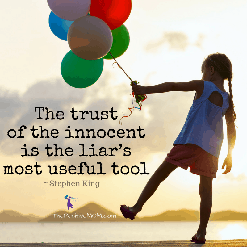 The trust of the innocent is the liar's most useful tool