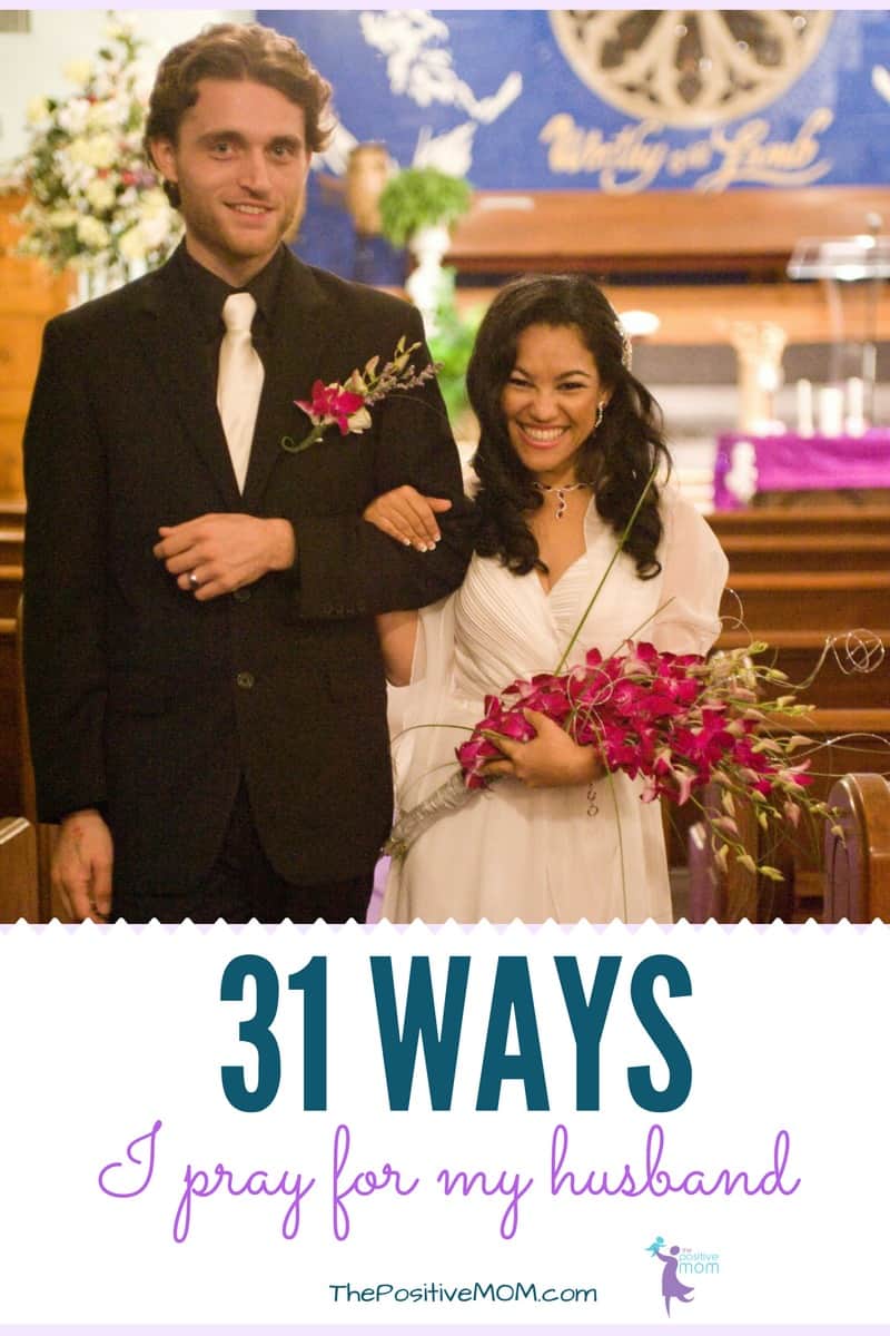 31 ways I pray for my husband | Elayna Fernandez ~ The Positive MOM 