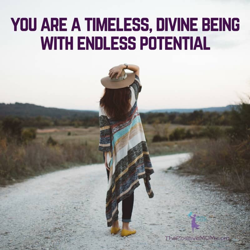 You are a timeless divine being with endless potential | Elayna Fernandez ~ The Positive MOM
