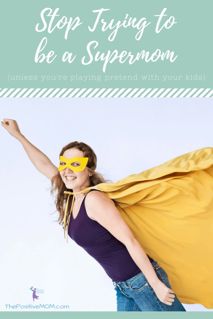 Stop trying to be a Supermom