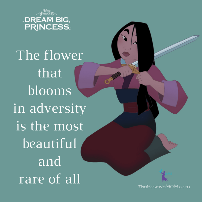 The flower that blooms in adversity is the most beautiful and rare of all. Mulan quotes / Dream Big Princess