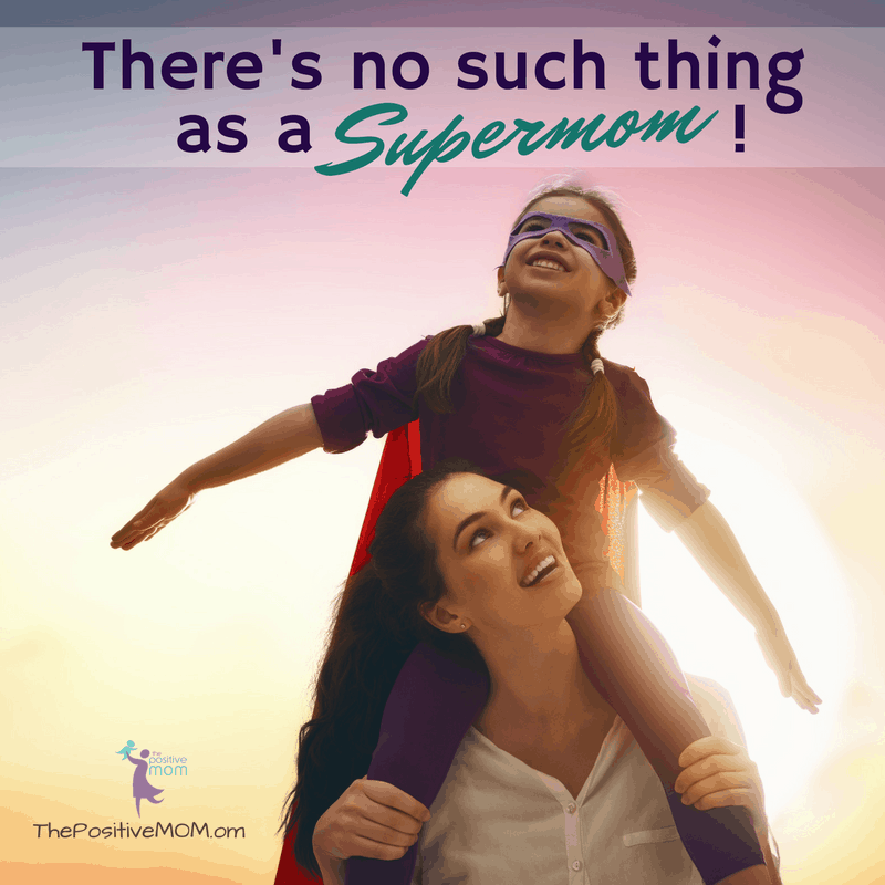 There is no such thing as a Supermom ~ Elayna Fernandez ~ The Positive MOM