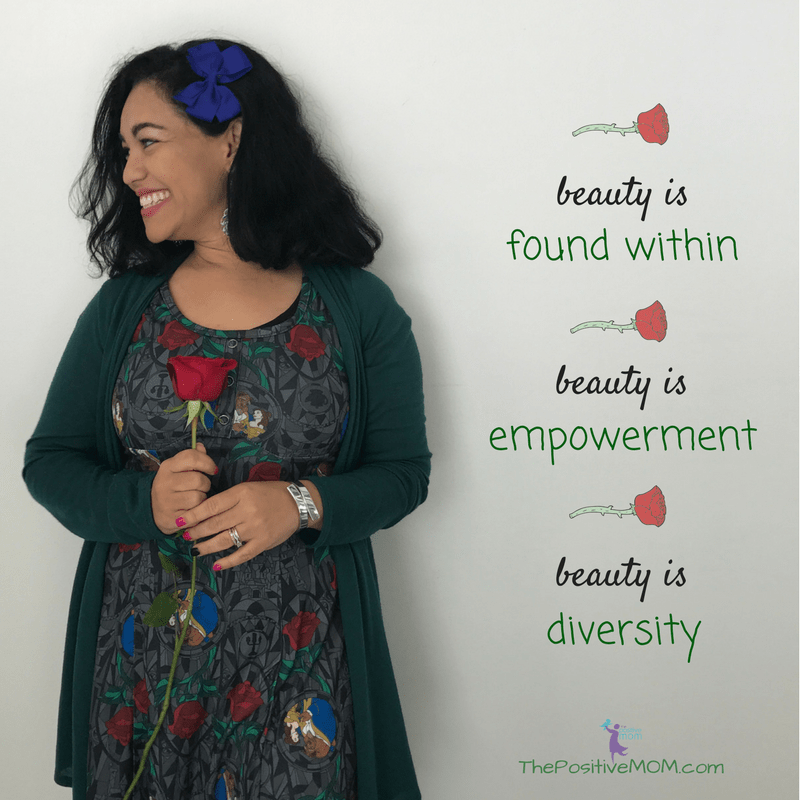 True beauty is found within, true beauty is empowerment, true beauty is diversity ~ Beauty and The Beast