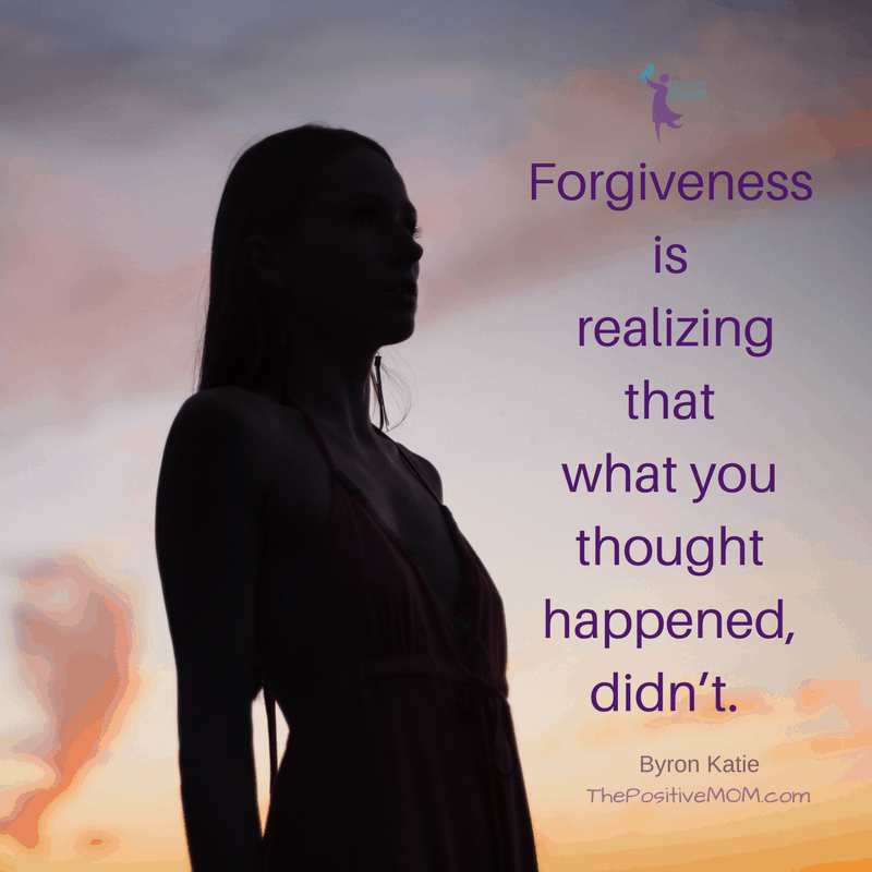 Forgiveness is realizing that what you thought happened didn't. ~ Byron Katie quotes