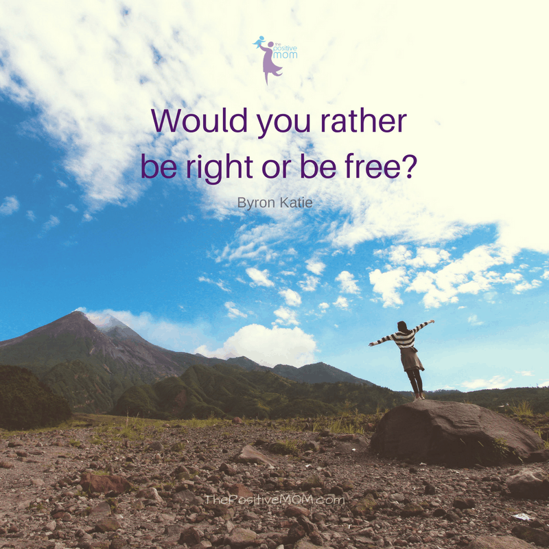 Would you rather be right or be free? ~ Byron Katie quotes