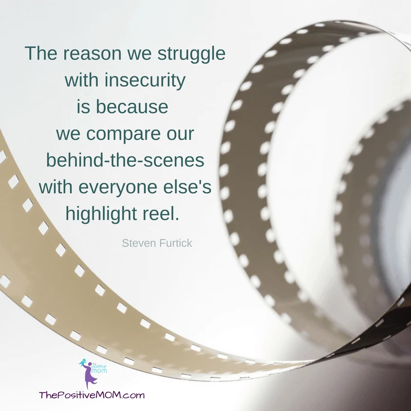 The reason we struggle with insecurity  is because  we compare our  behind-the-scenes  with everyone else's  highlight reel. Steven Furtick