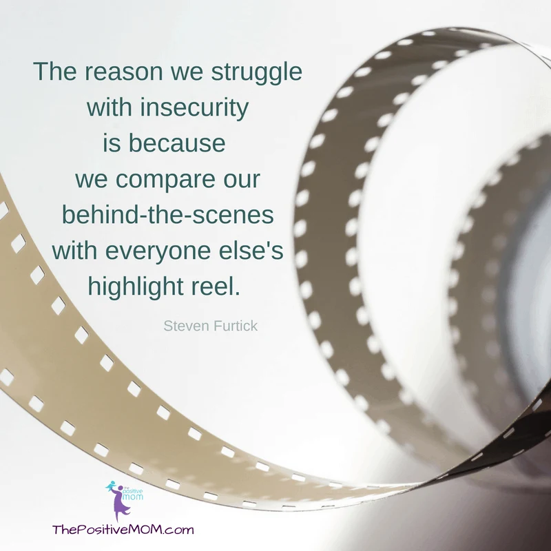 The reason we struggle with insecurity is because we compare our behind-the-scenes with everyone else's highlight reel. Steven Furtick