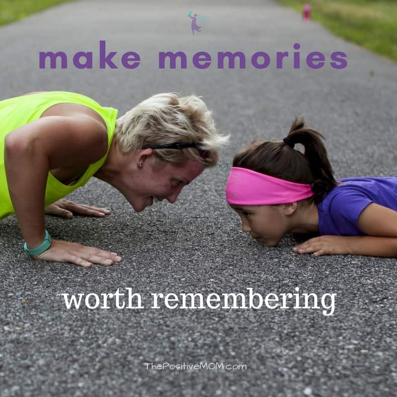 Make memories worth remembering